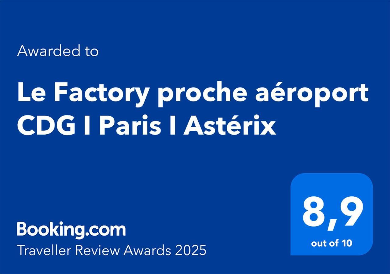 Ferienwohnung Le Factory Proche Aeroport Cdg I Paris I Asterix Moussy-le-Neuf Exterior foto